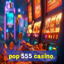 pop 555 casino